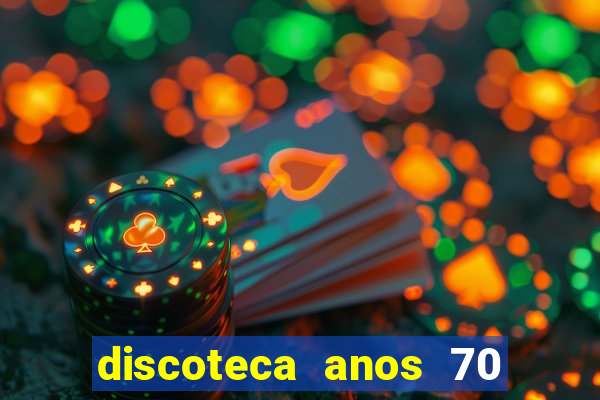 discoteca anos 70 80 90